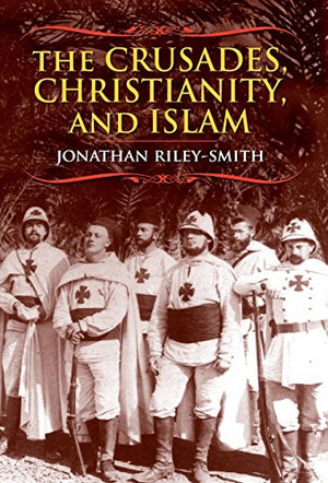 THE CRUSADES, CHRISTIANITY, AND ISLAM