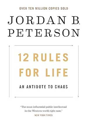 12 RULES FOR LIFE : AN ANTIDOTE TO CHAOS