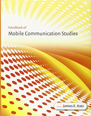 HANDBOOK OF MOBILE COMMUNICATION STUDIES