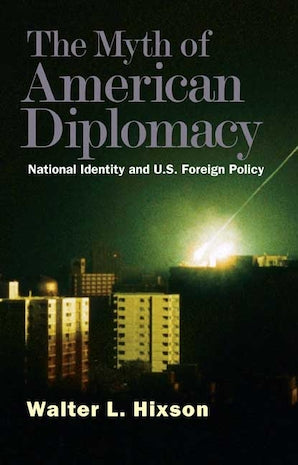 THE MYTH OF AMERICAN DIPLOMACY