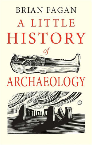 A LITTLE HISTORY OF ARCHAEOLOGY