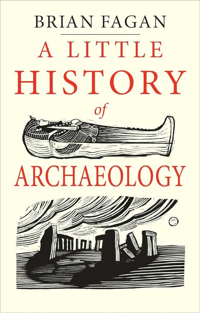 A LITTLE HISTORY OF ARCHAEOLOGY