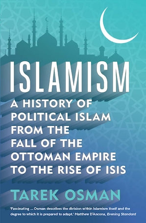 ISLAM: A HISTORY OF POLITICAL ISLAM FROM THE FALL OF THE OTTOMAN EMIRE TO THE RISE OF ISIS