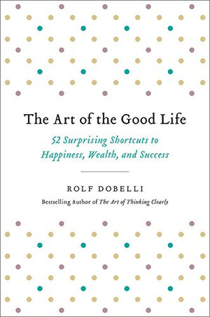 THE ART OF THE GOOD LIFE