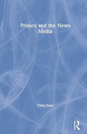PRIVACY AND THE NEWS MEDIA