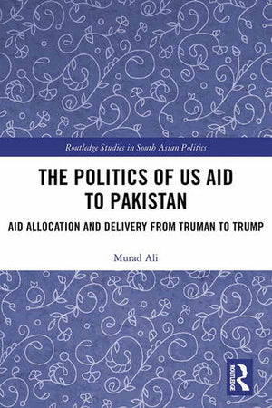 THE POLITICS OF US AID TO PAKISTAN