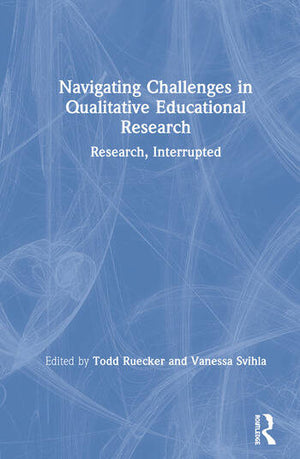 NAVIGATING CHALLENGES IN QUALITATIVE EDUCATIONAL RESEARCH