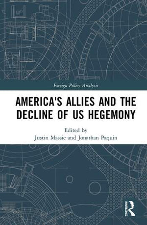 AMERICA'S ALLIES AND THE DECLINE OF US HEGEMONY