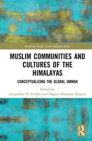 MUSLIM COMMUNITIES AND CULTURES OF THE HIMALAYAS