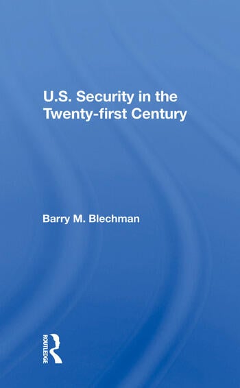 U.S. SECURITY IN THE TWENTY-FIRST CENTURY