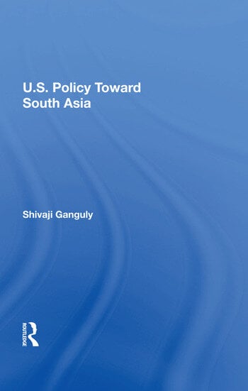 U.S. POLICY TOWARD SOUTH ASIA