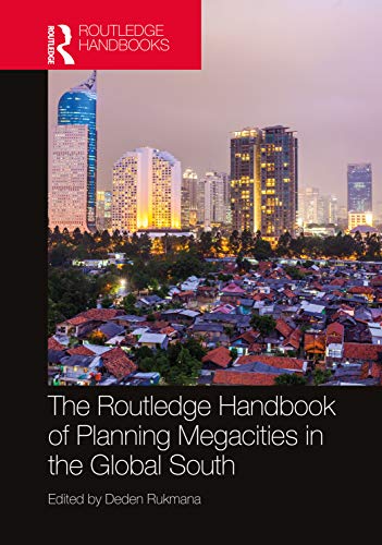 THE ROUTLEDGE HANDBOOK OF PLANNING MEGACITIES IN THE GLOBAL SOUTH