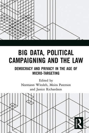 BIG DATA, POLITICAL CAMPAIGNING AND THE LAW