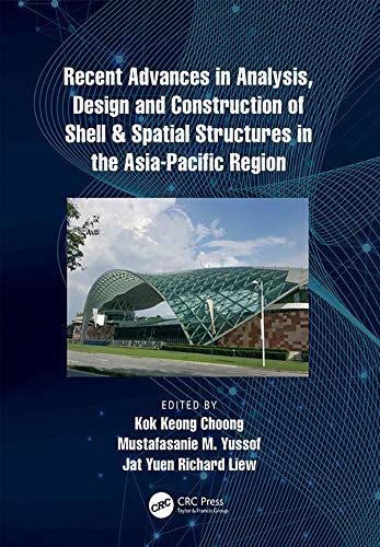 RECENT ADVANCES IN ANALYSIS, DESIGN AND CONSTRUCTION OF SHELL & SPATIAL STRUCTURES IN THE ASIA-PACIFIC REGION
