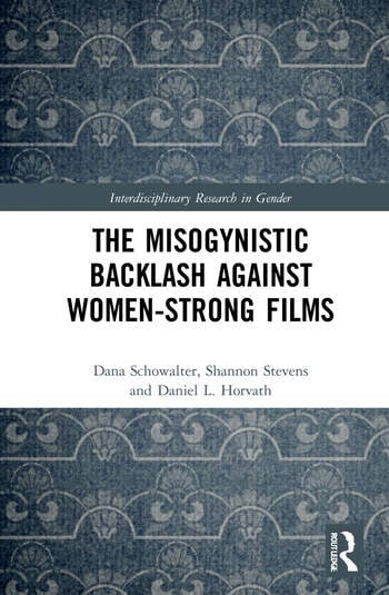 THE MISOGYNISTIC BACKLASH AGAINST WOMEN-STRONG FILMS