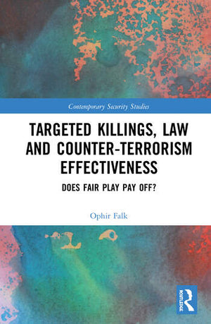 TARGETED KILLINGS, LAW AND COUNTER-TERRORISM EFFECTIVENESS