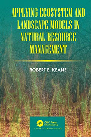 APPLYING ECOSYSTEM AND LANDSCAPE MODELS IN NATURAL RESOURCE MANAGEMENT