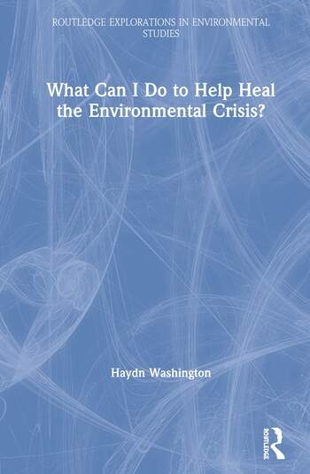 WHAT CAN I DO TO HELP HEAL THE ENVIRONMENTAL CRISIS?