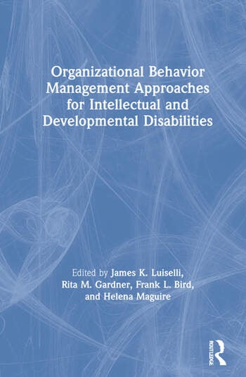 ORGANIZATIONAL BEHAVIOR MANAGEMENT APPROACHES FOR INTELLECTUAL AND DEVELOPMENTAL DISABILITIES