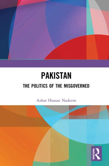PAKISTAN: THE POLITICS OF THE MISGOVERNED