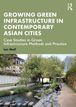 GROWING GREEN INFRASTRUCTURE IN CONTEMPORARY ASIAN CITIES