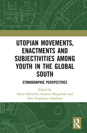UTOPIAN MOVEMENTS, ENACTMENTS AND SUBJECTIVITIES AMONG YOUTH IN THE GLOBAL SOUTH