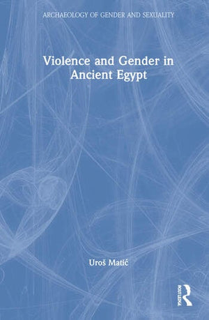 VIOLENCE AND GENDER IN ANCIENT EGYPT