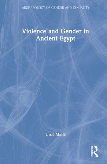 VIOLENCE AND GENDER IN ANCIENT EGYPT