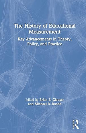 THE HISTORY OF EDUCATIONAL MEASUREMENT