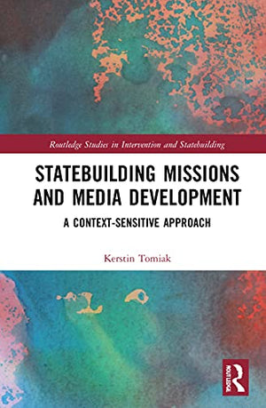 STATEBUILDING MISSIONS AND MEDIA DEVELOPMENT