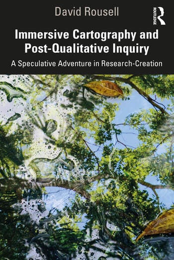 IMMERSIVE CARTOGRAPHY AND POST-QUALITATIVE INQUIRY