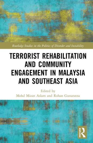 TERRORIST REHABILITATION AND COMMUNITY ENGAGEMENT IN MALAYSIA AND SOUTHEAST ASIA