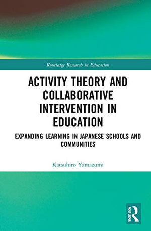 ACTIVITY THEORY AND COLLABORATIVE INTERVENTION IN EDUCATION