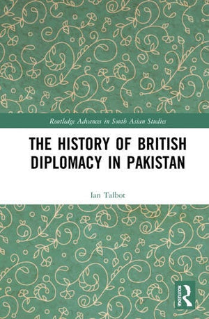 THE HISTORY OF BRITISH DIPLOMACY IN PAKISTAN