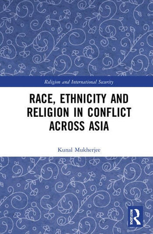 RACE, ETHNICITY AND RELIGION IN CONFLICT ACROSS ASIA