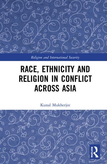 RACE, ETHNICITY AND RELIGION IN CONFLICT ACROSS ASIA