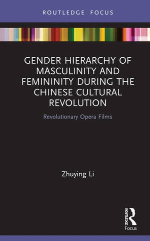 GENDER HIERARCHY OF MASCULINITY AND FEMININITY DURING THE CHINESE CULTURAL REVOLUTION