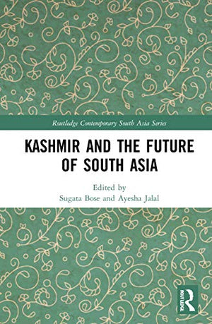 KASHMIR AND THE FUTURE OF SOUTH ASIA