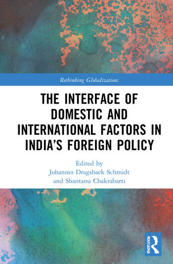 THE INTERFACE OF DOMESTIC AND INTERNATIONAL FACTORS IN INDIA’S FOREIGN POLICY