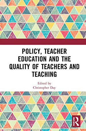 POLICY, TEACHER EDUCATION AND THE QUALITY OF TEACHERS AND TEACHING