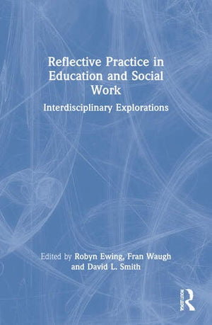 REFLECTIVE PRACTICE IN EDUCATION AND SOCIAL WORK