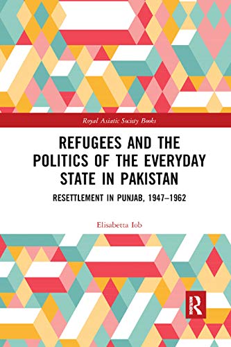 REFUGEES AND THE POLITICS OF THE EVERYDAY STATE IN PAKISTAN