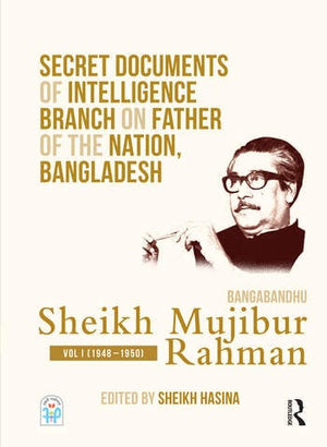 SECRET DOCUMENTS OF INTELLIGENCE BRANCH ON FATHER OF THE NATION, BANGLADESH: BANGABANDHU SHEIKH MUJIBUR RAHMAN