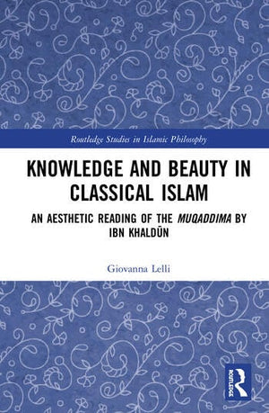 KNOWLEDGE AND BEAUTY IN CLASSICAL ISLAM