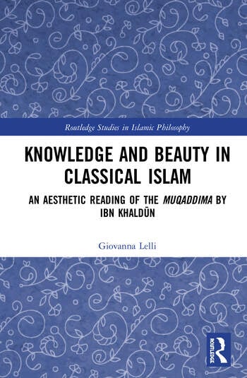 KNOWLEDGE AND BEAUTY IN CLASSICAL ISLAM