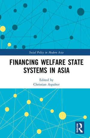 FINANCING WELFARE STATE SYSTEMS IN ASIA
