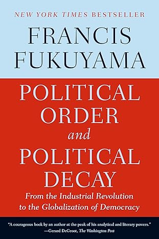 POLITICAL ORDER AND POLITICAL DECAY
