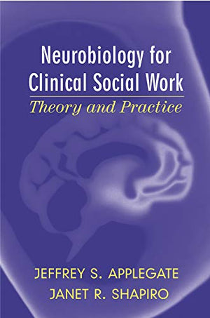 NEUROBIOLOGY FOR CLINICAL SOCIAL WORK