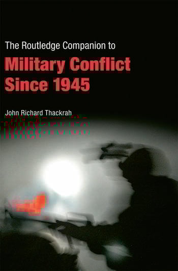 THE ROUTLEDGE COMPANION TO MILITARY CONFLICT SINCE 1945