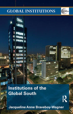 GLOBAL INSTITUTIONS: INSTITUTIONS OF THE GLOBAL SOUTH